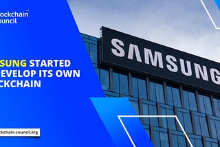 Samsung Started To Develop Its own Blockchain
