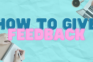 How to Give Feedback