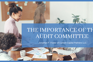 The Importance of the Audit Committee — Jonathan F. Foster