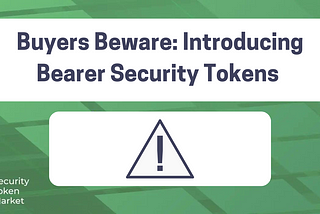 Buyers Beware: Introducing Bearer Security Tokens