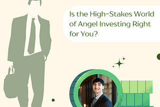 10x vs. 10%: Is the High-Stakes World of Angel Investing Right for You?