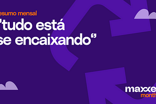 Tudo está se encaixando-maxxer mensal