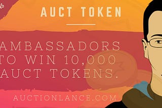 AUCT TOKEN AMBASSADOR CAMPAIGN IS FINALLY ANNOUNCED!