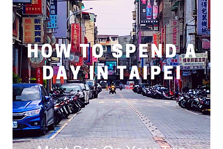 Spending The Day In Taipei