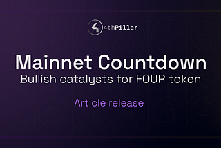 Countdown to Mainnet: Bullish Catalysts for the FOUR Token