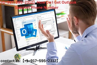 【+1–917–595–2312】How Do I Get Outlook Support Phone Number
