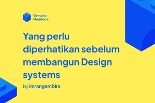 Yang perlu diperhatikan sebelum membangun Design systems