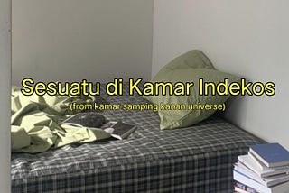 Sesuatu di Kamar Indekos