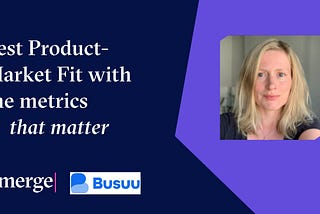 Busuu’s ‘Metrics You Can Move’ framework for finding product-market fit