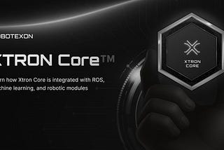 XTRON Core™: Building Smarter, Safer Autonomous Machines