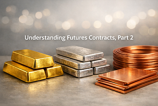 Getting Started Trading Futures: Understanding Futures Contracts, Part 2