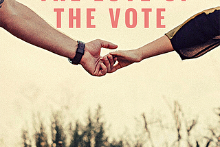 Voting, as a love story