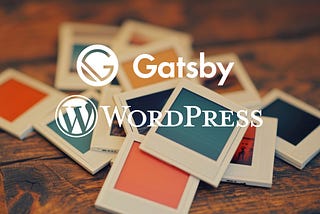 Headless WordPress with Gatsby: How to set up a custom “Gallery” post type for free