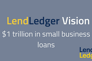 Vision: Power $1 Trillion in Loans for Small Businesses