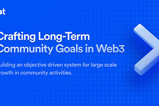 Crafting Long-Term Community Goals in Web3