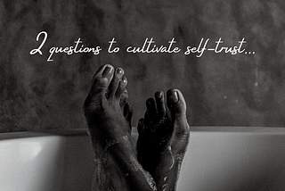 2 Questions to Cultivate Self-Trust