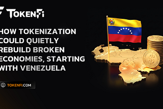 How Tokenization Could Quietly Rebuild Broken Economies, Starting With Venezuela