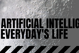 IMPACT OF ARTIFICIAL INTELLIGENCE ON EVERYDAY LIFE