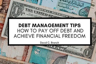 Debt Management Tips: How to Pay Off Debt and Achieve Financial Freedom