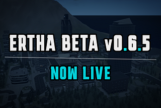 Ertha Beta v0.6.5 Patch Notes