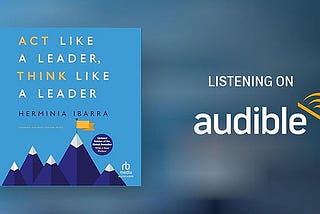 Book Review: "Act Like a Leader, Think Like a Leader" by Herminia Ibarra