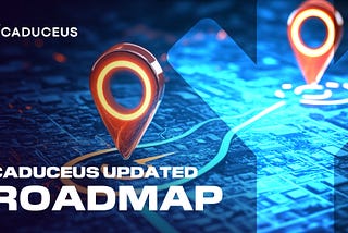 Caduceus Unveils Its New Roadmap: Pioneering the Future of Decentralization Together