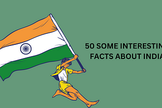 Some Interesting Facts About India