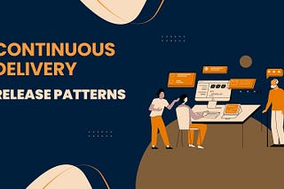 Continuous Delivery: Release Patterns