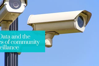 Big Data and the ethics of community surveillance