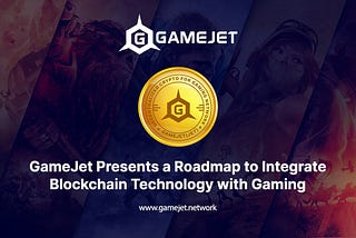 GameJet Presents a Roadmap to Integrate Blockchain Technology with Gaming!