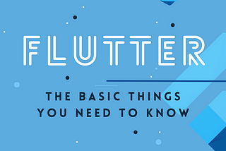 Introducing Flutter: The basics to get you started