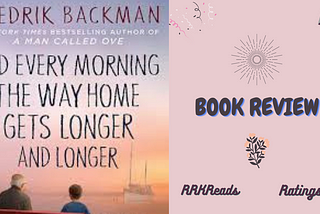 Book Review — And Every Morning the Way Home Gets Longer and Longer by Fredrik Backman