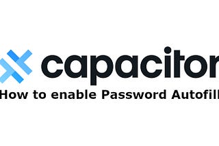 Capacitor: How to enable Password Autofill