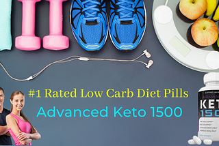 #1 Rated Low Carb Diet Pills — What Are the Health Benefits of the Advanced Keto 1500