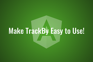 Make TrackBy Easy to Use!