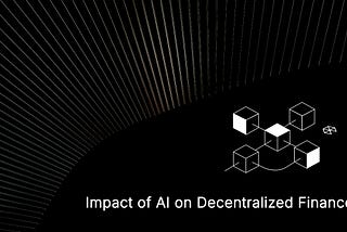 Impact of AI on Decentralized Finance: What is AI-driven DeFi?