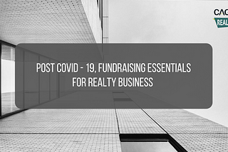 Post COVID19 Fundraising Essentials For Realty Business