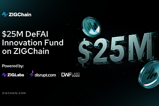 ZIGLabs launches a $25M DeFAI Fund with DWF Labs and Disrupt to fuel DeFAI innovation on ZIGChain
