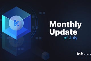 Ink Finance Monthly Report Of July