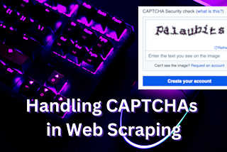 Handling CAPTCHAs in Web Scraping with Python