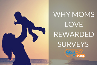 Why Moms Love Rewarded Surveys