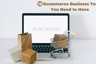 15 Ecommerce Business Tools That You Must Have (2023 List)