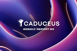 Caduceus Weekly Report 84