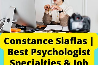 Constance Siaflas | Best Psychologist Specialties & Job Descriptions