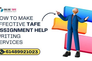 How To Make Effective TAFE Assignment Help Writing Services