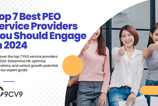 Top 7 Best PEO Service Providers You Should Engage in 2024