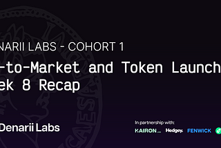 Denarii Labs Cohort 1 — GTM and Token Launch: Week 8 Recap