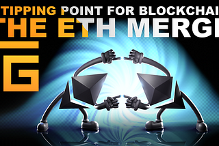 A Tipping point for Blockchain: The ETH Merge