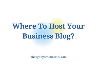 Where To Host Your Business Blog?