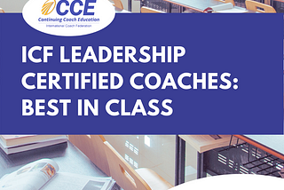 ICF Leadership Certified Coaches: Best in Class